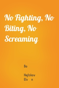 No Fighting, No Biting, No Screaming