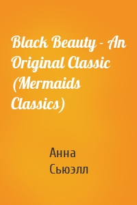 Black Beauty - An Original Classic (Mermaids Classics)