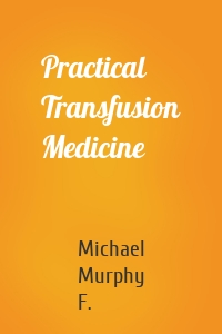 Practical Transfusion Medicine