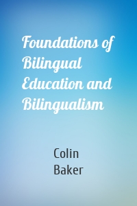 Foundations of Bilingual Education and Bilingualism