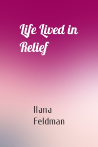 Life Lived in Relief