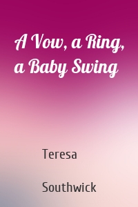 A Vow, a Ring, a Baby Swing