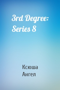 3rd Degree: Series 8