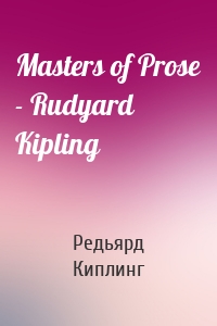 Masters of Prose - Rudyard Kipling