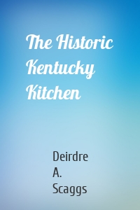 The Historic Kentucky Kitchen