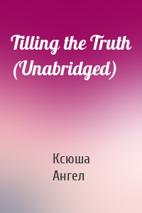 Tilling the Truth (Unabridged)