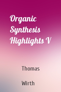 Organic Synthesis Highlights V