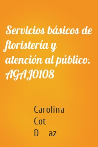 Servicios básicos de floristería y atención al público. AGAJ0108