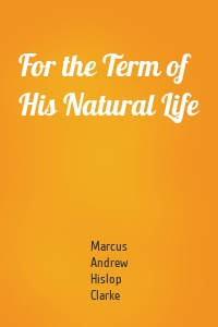 For the Term of His Natural Life