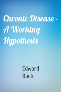 Chronic Disease - A Working Hypothesis