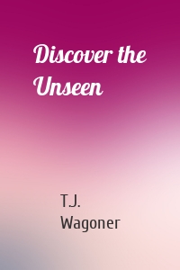 Discover the Unseen