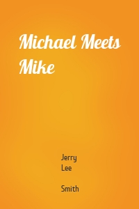Michael Meets Mike