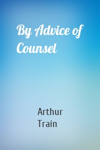 By Advice of Counsel