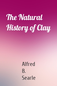 The Natural History of Clay