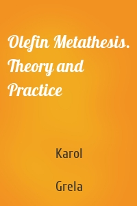 Olefin Metathesis. Theory and Practice