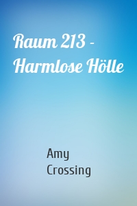 Raum 213 - Harmlose Hölle