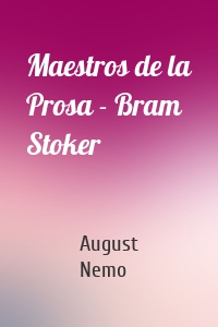 Maestros de la Prosa - Bram Stoker