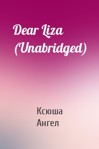 Dear Liza (Unabridged)