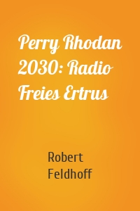 Perry Rhodan 2030: Radio Freies Ertrus