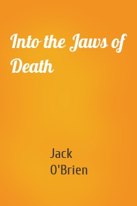 Into the Jaws of Death