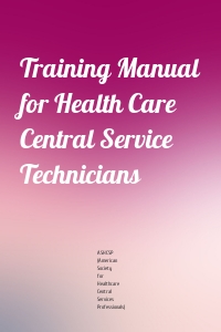 Training Manual for Health Care Central Service Technicians