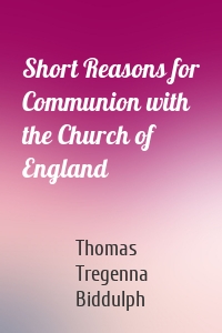 Short Reasons for Communion with the Church of England