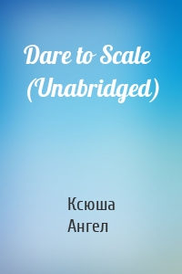 Dare to Scale (Unabridged)
