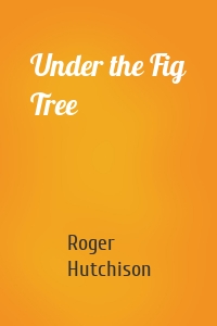 Under the Fig Tree