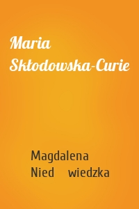 Maria Skłodowska-Curie