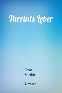 Turrinis Leber