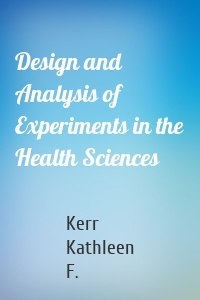 Design and Analysis of Experiments in the Health Sciences