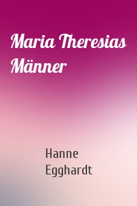 Maria Theresias Männer