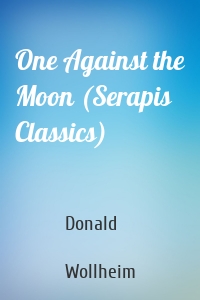 One Against the Moon (Serapis Classics)