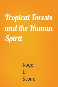 Tropical Forests and the Human Spirit