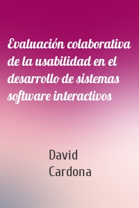 Evaluación colaborativa de la usabilidad en el desarrollo de sistemas software interactivos