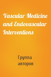 Vascular Medicine and Endovascular Interventions