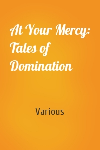 At Your Mercy: Tales of Domination