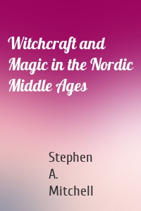 Witchcraft and Magic in the Nordic Middle Ages