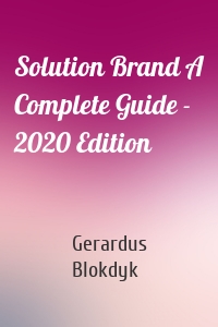 Solution Brand A Complete Guide - 2020 Edition