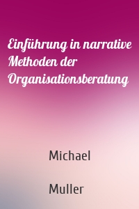 Einführung in narrative Methoden der Organisationsberatung
