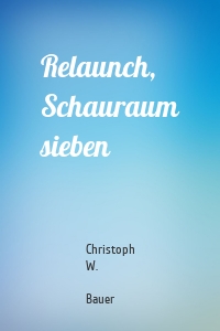 Relaunch, Schauraum sieben