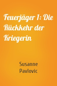 Feuerjäger 1: Die Rückkehr der Kriegerin