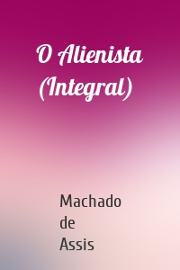 O Alienista (Integral)