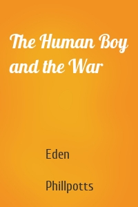 The Human Boy and the War