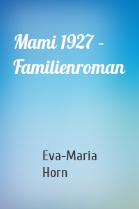Mami 1927 – Familienroman