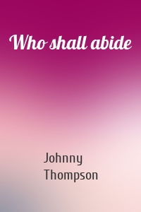 Who shall abide