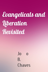 Evangelicals and Liberation Revisited