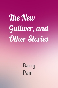The New Gulliver, and Other Stories