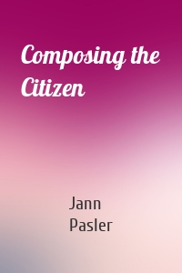 Composing the Citizen