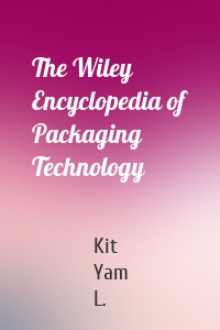 The Wiley Encyclopedia of Packaging Technology